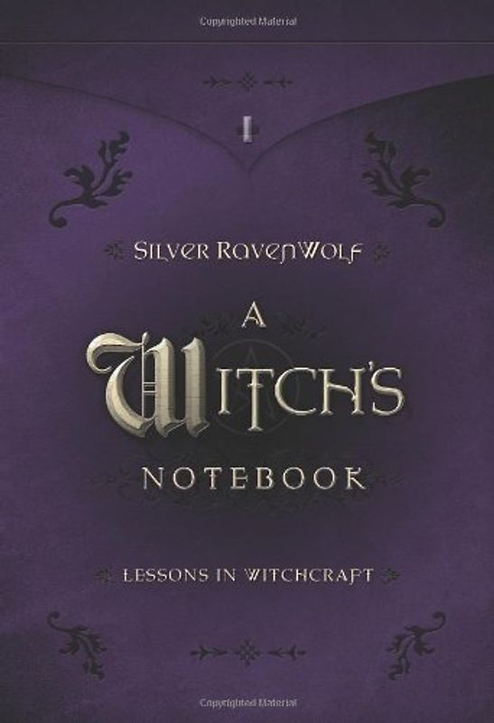 A Witch's Notebook: Lessons in Witchcraft: 9 Lessons in Witchcraft - Silver Ravenwolf