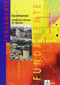 Fundamente Kursthemen: Städtische Räume im Wandel