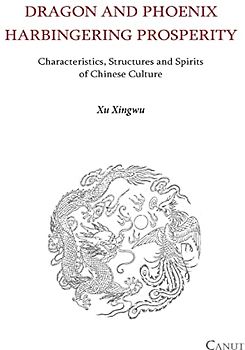 Dragon and Phoenix Harbingering Prosperity: Characteristics, Structures and Spirits of Chinese Culture