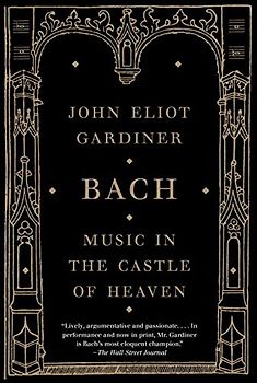 Bach: Music in the Castle of Heaven - Gardiner, John Eliot