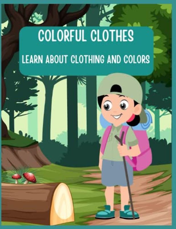 Colorful Clothes: Learn About Clothing and Colors