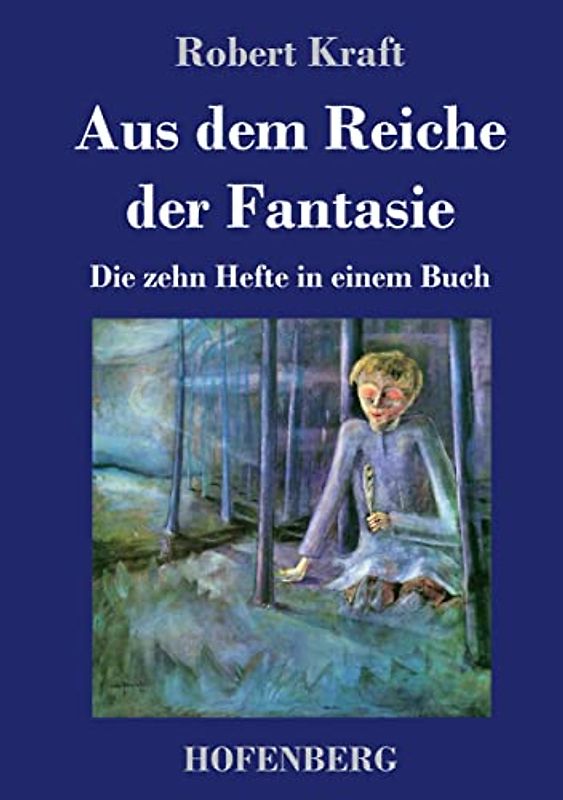 Aus dem Reiche der Fantasie: Die zehn Hefte in einem Buch