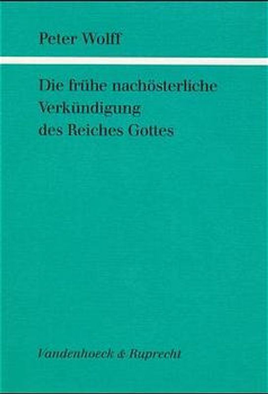 Die frühe nachösterliche Verkündigung des Reiches Gottes