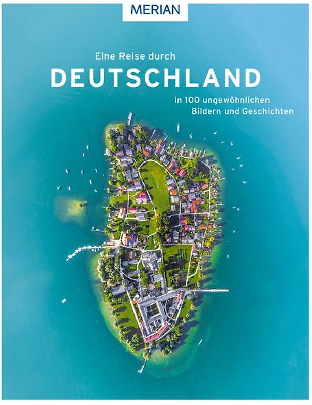 Eine Reise durch Deutschland in 100 ungewöhnlichen Bildern und Geschichten