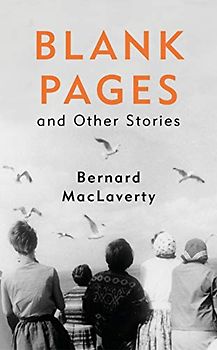Blank Pages and Other Stories: Bernard MacLaverty