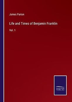 Life and Times of Benjamin Franklin