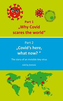 Why Covid scares the world & Covid`s here, what now?