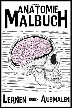 Anatomie Malbuch | Lernen durch ausmalen!: Lernen mal anders | Fit in Anatomie!