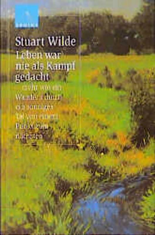 Leben war nie als Kampf gedacht. Mehr wie ein Wandern durch ein sonniges Tal von einem Punkt zum nächsten