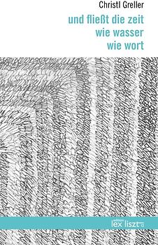 und fließt die zeit wie wasser wie wort