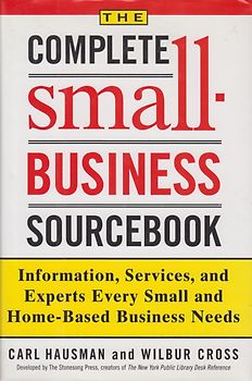 Complete Small-Business Sourcebook - Information, Services, and Experts Every Small and Home-Based Business Needs - Wilbur Cross [Hardcover]