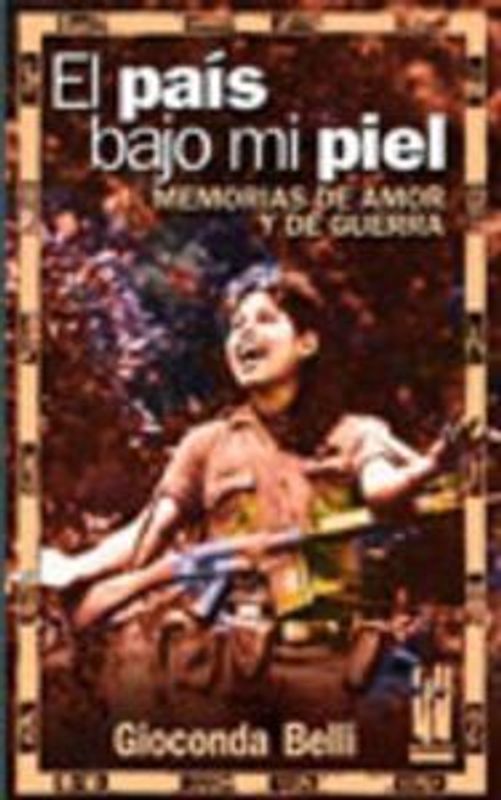 El país bajo mi piel : memorias de amor y de guerra