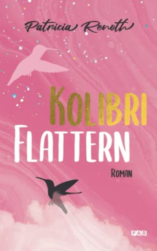 Kolibriflattern - Liebesgeschichte (Kolibri-Reihe, Band 4)