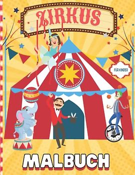 Zirkus Malbuch für Kinder: Große Zirkustier-Malvorlagen für Jungen, Mädchen und Kleinkinder mit Clowns, Akrobaten, Zirkustieren, Zauberern,, ... Illustrationen (Geschenk für Zirkusliebhaber)