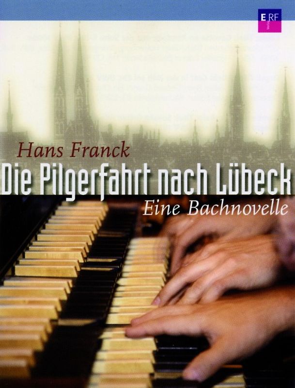 Die Pilgerfahrt nach Lübeck. Eine Bachnovelle