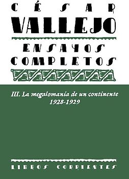 Ensayos completos III : la megalomanía de un continente, 1928-1929