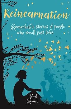 Reincarnation: Remarkable Stories of People who Recall Past Lives (Arcturus Inner Self Guides)