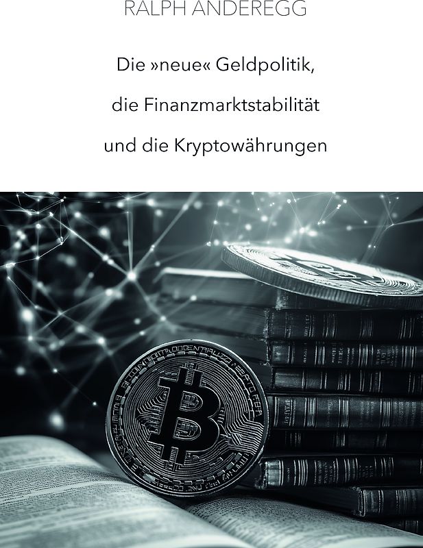 Die «neue» Geldpolitik, die Finanzmarktstabilität und die Kryptowährungen