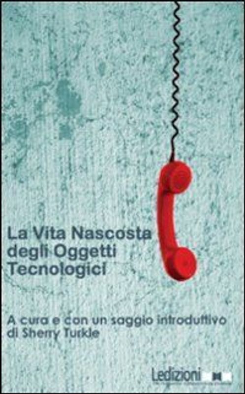 La vita nascosta degli oggetti tecnologici