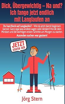 Dick, übergewichtig - Na und? Ich fange jetzt endlich mit Langlaufen an