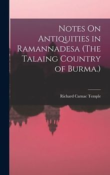 Notes On Antiquities in Ramannadesa (The Talaing Country of Burma.)