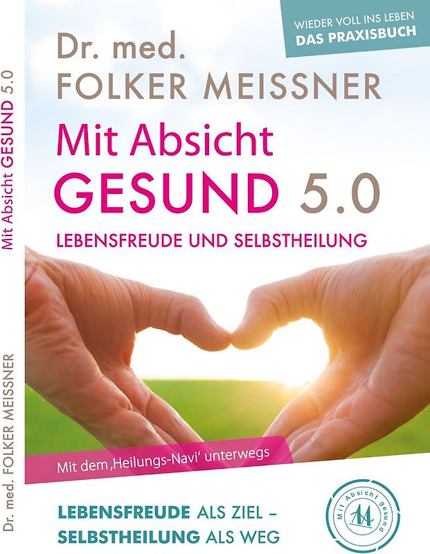 Mit Absicht gesund 5.0 - Lebensfreude und Selbstheilung