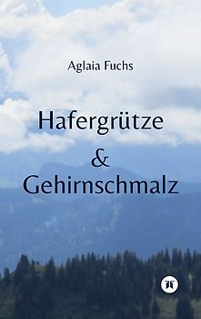 Hafergrütze & Gehirnschmalz