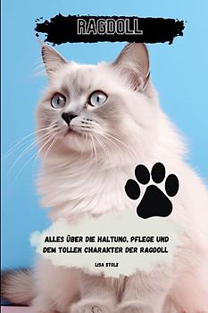 Ragdoll: Alles über Haltung, Pflege und den tollen Charakter der Ragdoll Katze