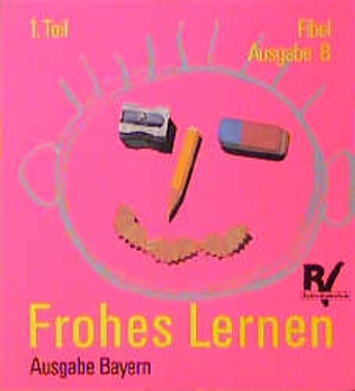 Frohes Lernen - Fibel. Ausgabe Bayern