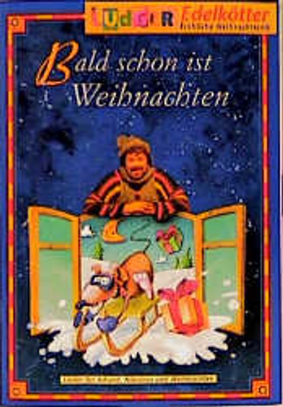 Bald schon ist Weihnachten. LiederSpieleHeft für die Vorweihnachtszeit. Lieder für Advent, Nikolaus und Weihnachten. Ab 2 Jahren