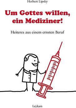 Um Gottes willen, ein Mediziner!