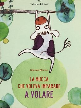 La mucca che voleva imparare a volare
