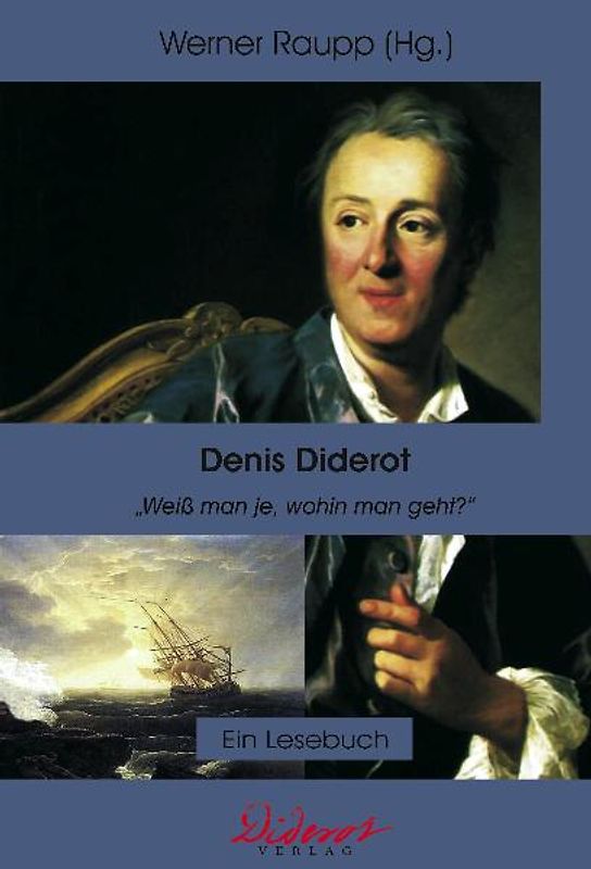Denis Diderot: Weiß man je, wohin man geht?. Ein Lesebuch