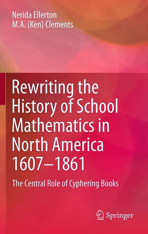 Rewriting the History of School Mathematics in North America 1607-1861