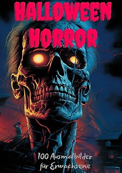 Halloween Horror - 100 Ausmalbilder für Erwachsene
