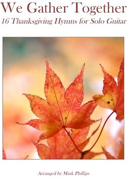 We Gather Together: 16 Thanksgiving Hymns for Solo Guitar