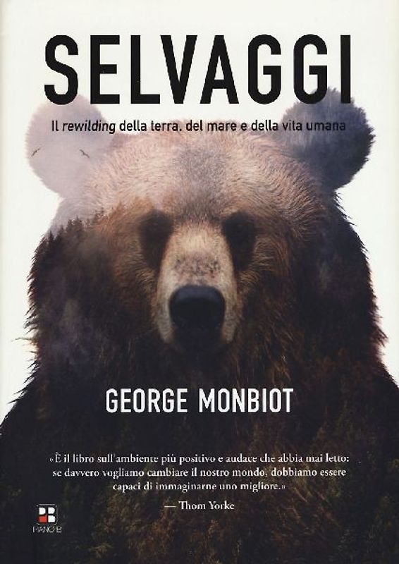 Selvaggi. Il rewilding della terra, dei mari e della vita umana