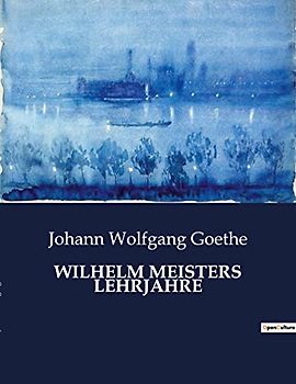 WILHELM MEISTERS LEHRJAHRE