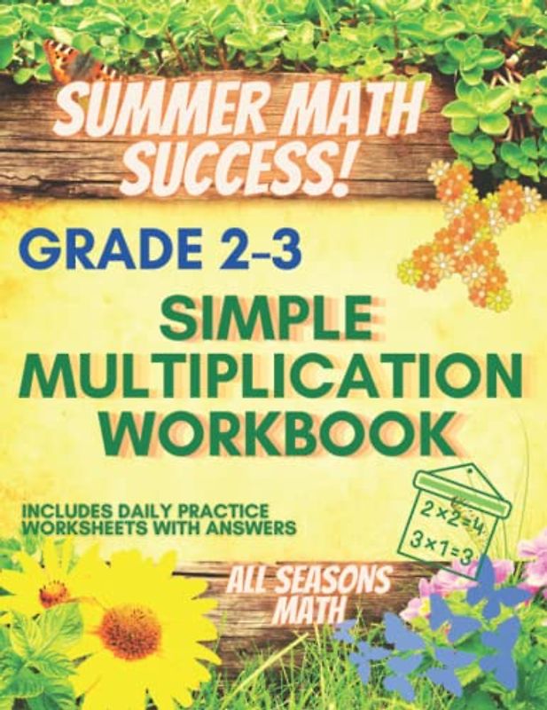 Summer Math Success: Simple Multiplication Workbook Grade 2-3: Multiplication Workbook One Digit (2-10): (Answer Key Included)