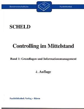 Controlling im Mittelstand. Mit Fragen, Aufgaben, Antworten und Lösungen / Grundlagen und Informationsmanagement
