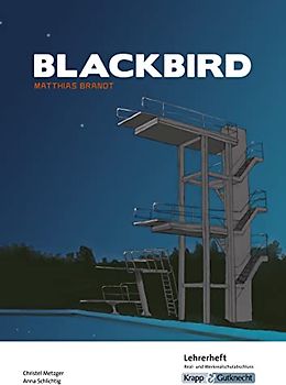 Blackbird – Matthias Brandt – Lehrerheft – Realschule: Lösungen, Interpretation, Unterrichtsmaterialien, Heft (Literatur im Unterricht: Sekundarstufe I, Band 3059)
