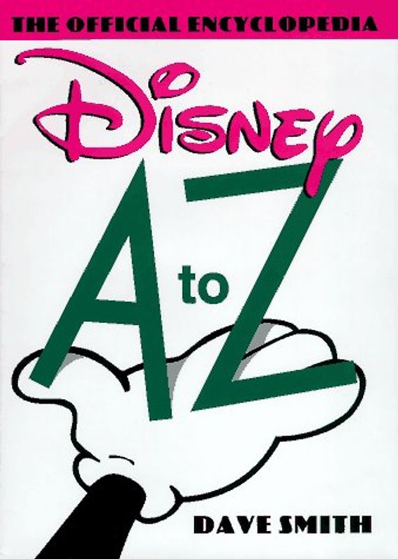 DISNEY A TO Z: THE OFFICIAL ENCYCLOPEDIA