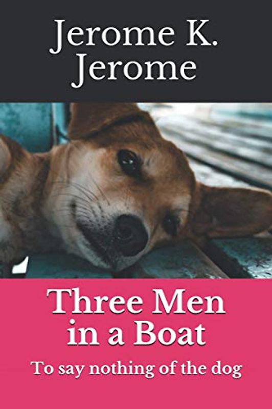 Three Men in a Boat: To say nothing of the dog