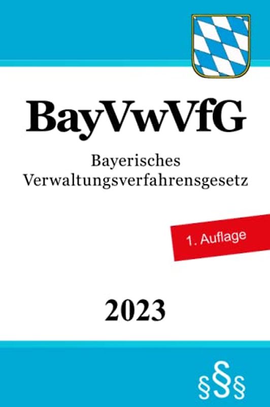 BayVwVfG: Bayerisches Verwaltungsverfahrensgesetz