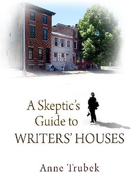A Skeptic's Guide to Writers' Houses
