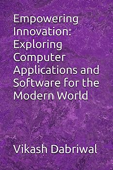 Empowering Innovation: Exploring Computer Applications and Software for the Modern World