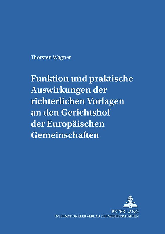 Funktion und praktische Auswirkungen der richterlichen Vorlagen an den Gerichtshof der Europäischen Gemeinschaften