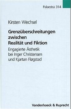 Grenzüberschreitungen zwischen Realität und Fiktion. Engagierte Ästhetik bei Inger Christensen und Kjartan Fløgstad