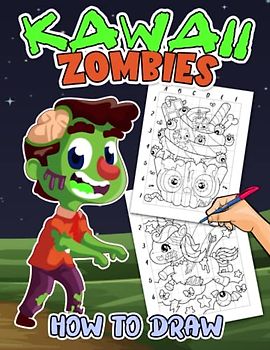 How To Draw Kawaii Zombies: Horror Drawing Tutorials With 25 Simple And Basic Illustrations Inside | Anxiety Relief Gifts | Relaxation Gifts | Stress Relief Gifts