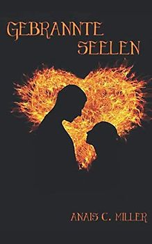 Gebrannte Seelen: Eine Liebesgeschichte